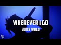 Juice WRLD - Wherever I Go [Lyrics Video] (UNRELEASED)