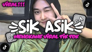 DJ SIK ASIK SIK ASIK KENAL DIRIMU STYLE KONDANG CANDU MENGKANE VIRAL TIK TOK