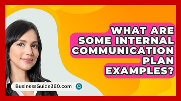 What Are Some Internal Communication Plan Examples? - BusinessGuide360.com