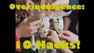 Overindulgence Top 10 Hacks