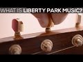 What is liberty park music