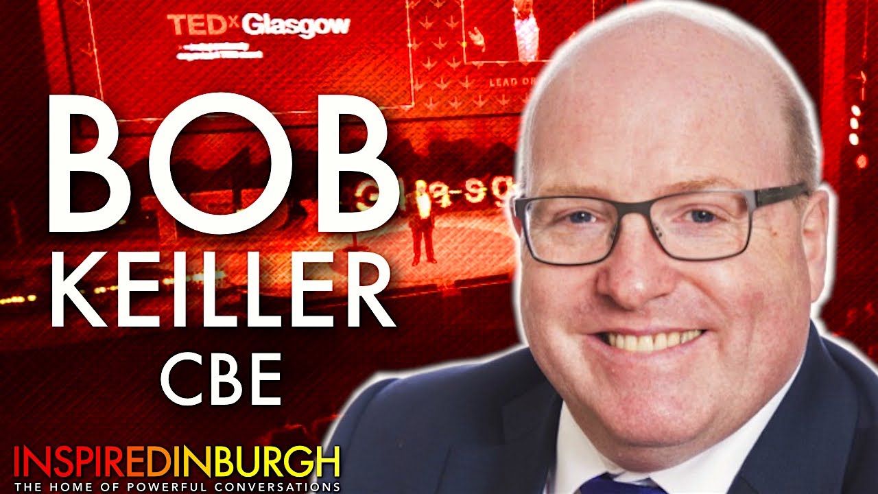 BOB KEILLER CBE INSPIRING ENTREPRENEURSHIP Inspired Edinburgh YouTube