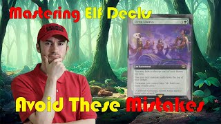 Mastering An Elven Deck | Avoid These Blunders!