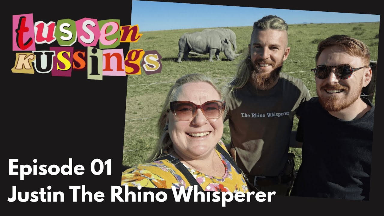 Tussen Kussings Ep 01 - Justin the Rhino Whisperer