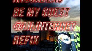 KRUSADERS - BE MY GUEST (@LILINTERNET BOOTLEG REDUX)