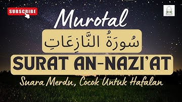 Murottal Surah An-Nazi'at (سورة النازعات) Full Ayat 1-46 | Bacaan Menyentuh Hati Juz Amma #annaziat
