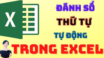 Cách đánh số thứ tự tự động trong Excel | Nguyễn Huệ
