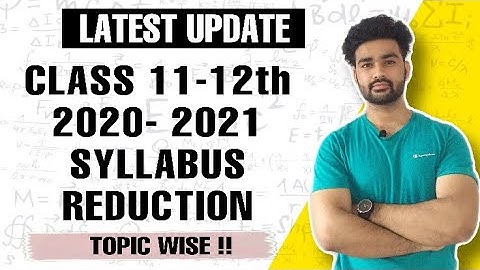CBSE Reduction Syllabus 2021 | Syllabus Reduction Physics Class 11-12 Deleted Topics | NCERT |