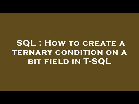 SQL : How to create a ternary condition on a bit field in T-SQL