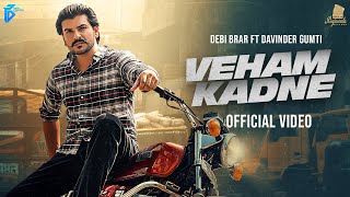 Veham Kadne (Full Video) | Waqtan Te Chadd Te Jawab Jatt Ne | Debi Brar | New Punjabi Songs 2022