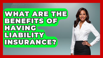 What Are the Benefits of Having Liability Insurance? | Auto Coverage Explained
