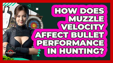 How Does Muzzle Velocity Affect Bullet Performance In Hunting? - The Marksman