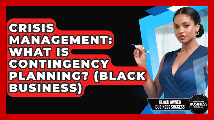 Crisis Management: What Is Contingency Planning? (Black Business) - Black Owned Business Success