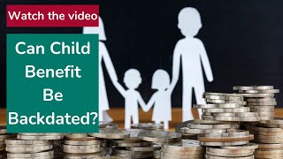 Can Child Benefit Be Backdated?