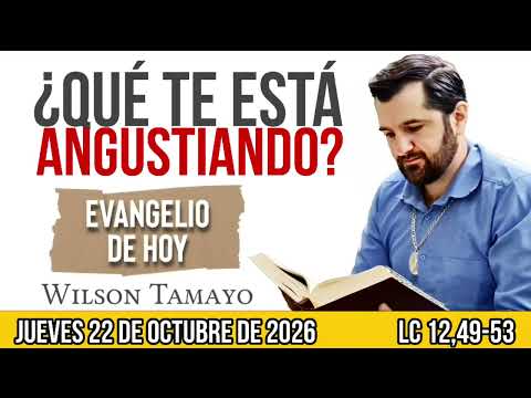 Evangelio de hoy JUEVES 22 de OCTUBRE (Lc 12,49-53) | Wilson Tamayo | Tres Mensajes