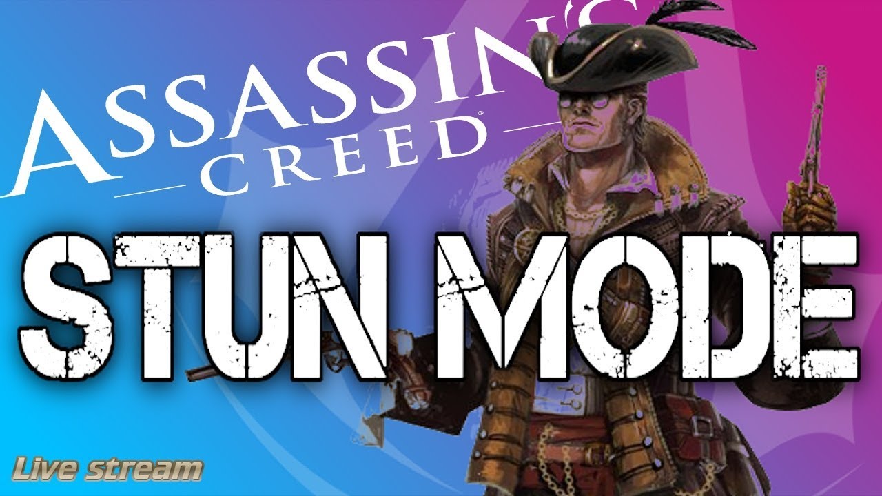 STUN MODE - AC1V Clan (Assassin's Creed IV Black Flag) LIVE STREAM