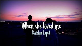 When She Loved Me - Katelyn Lapid (Lirik dan Terjemahan Indonesia)