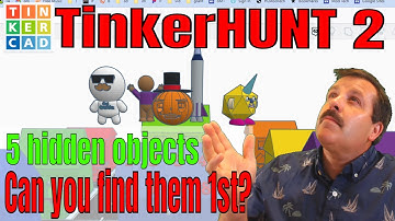 Can you solve TinkerHUNT 2 | Tinkercad Hide & Seek | 5 hidden items