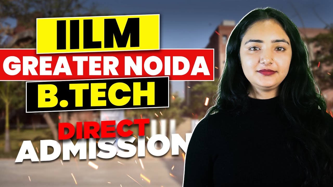 IILM University Greater Noida BTech🎓 | BTech Admission &  Placement💰 | Cutoff & Fees | Honest Review