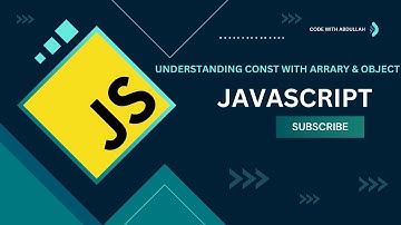 Understanding const Variables with Arrays and Objects in JavaScript | Explained with Examples