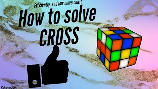 How to solve CROSS! *efficient and low move count* (read Description)