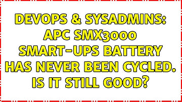 DevOps & SysAdmins: APC SMX3000 Smart-UPS Battery has never been cycled. Is it still good?