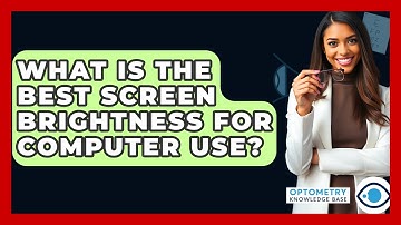 What Is The Best Screen Brightness For Computer Use? - Optometry Knowledge Base