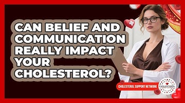 Can Belief And Communication Really Impact Your Cholesterol? - Cholesterol Support Network