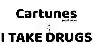 Cartunes / Badflower // I TAKE DRUGS // Lyrics + Visualizer