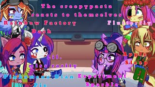 Mlp creepypasta's reacts to themselves (creepypasta AU) Read discription 😉🌈🦄