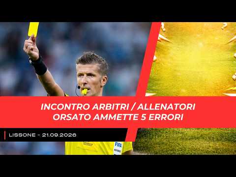 Video Orsato ammette: ecco i 5 errori arbitrali di questo inizio campionato!
