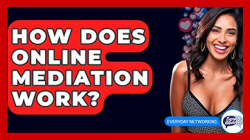 How Does Online Mediation Work? - Everyday-Networking