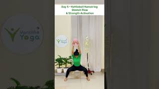 Day 5 – Kettlebell Hamstring Stretch Flow & Strength Activation #yoga #fitness #kettlebell #shorts