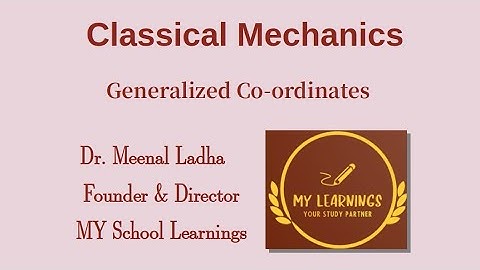 #2 Classical Mechanics: Generalized Co-ordinates