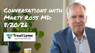 Conversations with Marty Ross MD: 8/20/26