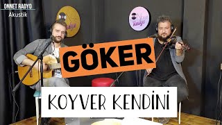 Göker - Koyver Kendini (Akustik Cover)