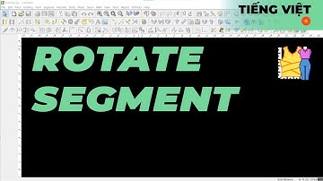 Tiếng Việt - Rotate Segment | TUKAdesign Video Help | CAD Pattern Making Software | Vietnamese