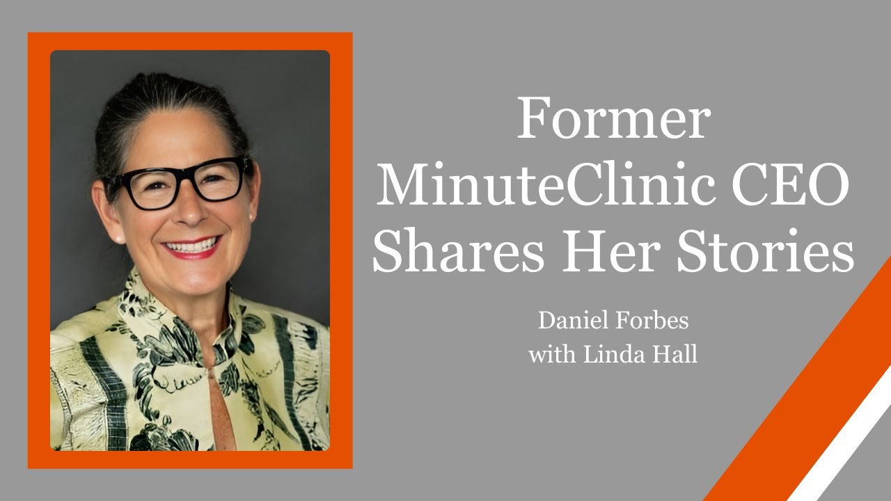 Former MinuteClinic CEO Linda Hall Shares Her Stories
