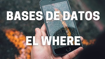Consultas SQL en bases de datos - El Where en las consulta SQL - Querys SQL