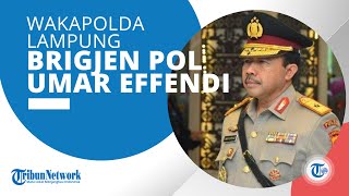 Profil Brigjen Pol Dr Umar Effendi yang Mengemban Jabatan sebagai Wakapolda Lampung Sejak Maret 2023
