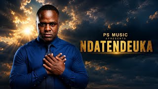 Ps Music :Ndatendeuka
