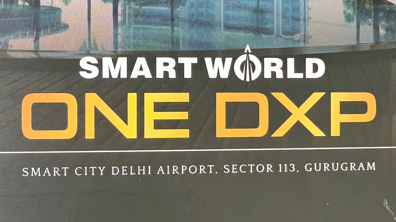 Smartworld ONE DXP  Sector-113 Gurgaon Dwarka Expressway