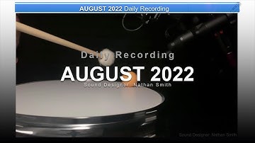 2022.08 Daily Recording - Sound Designer Nathan Smith