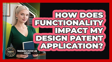 How Does Functionality Impact My Design Patent Application? - Trademark and Patent Law Experts
