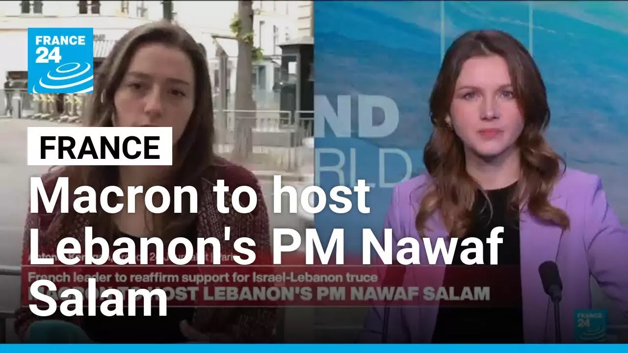 Macron to host Lebanon's PM Nawaf Salam • FRANCE 24 English