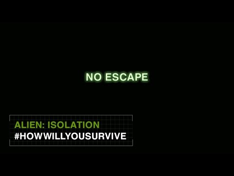 Alien: Isolation #HowWillYouSurvive - No Escape [US]