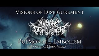 VISIONS OF DISFIGUREMENT - PULMONARY EMBOLISM [OFFICIAL MUSIC VIDEO] (2019) SW EXCLUSIVE