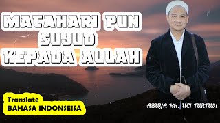 ABUYA UCI - MATAHARI PUN SUJUD KEPADA ALLAH