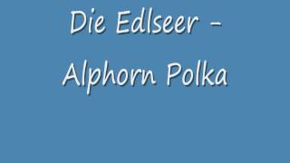 Die Edelseer - Alphorn Polka