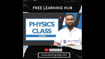 Physics | MOTION EXTRACT | ExamGuide | Learning Hub | Zigmatech consult Limited | PAST Exam Q&A